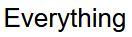 Everything
